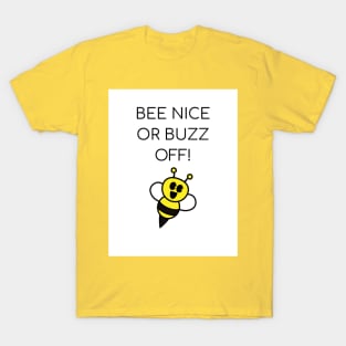 Bee Nice or Buzz Off! T-Shirt